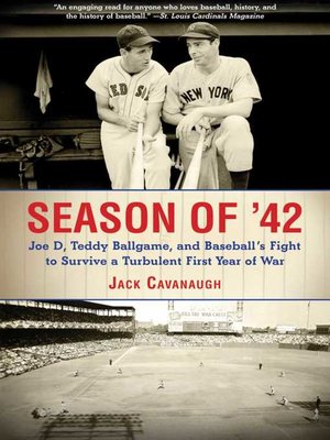 cover image of Season of '42: Joe D, Teddy Ballgame, and Baseball?s Fight to Survive a Turbulent First Year of War